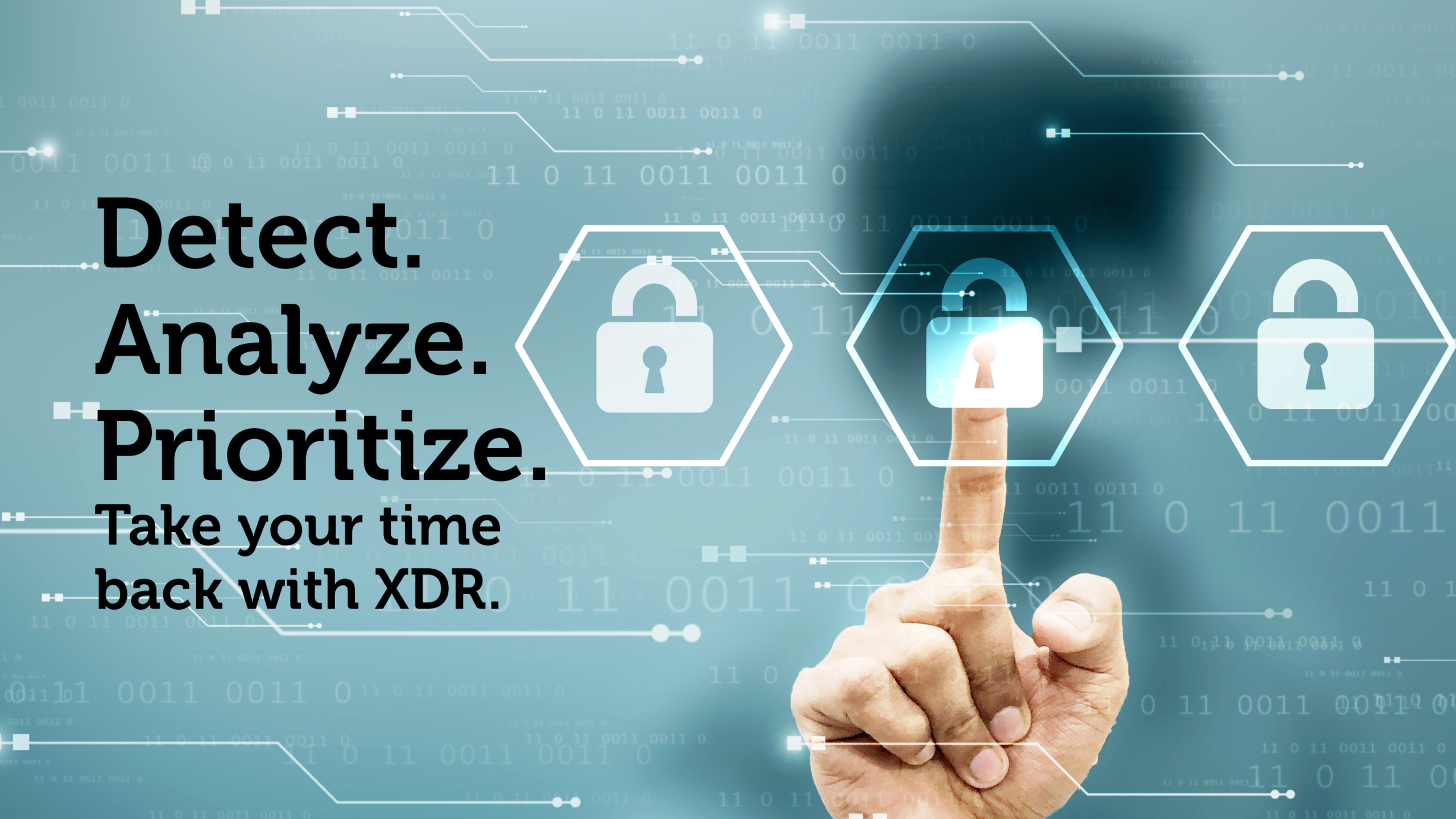 Detect. Analyze. Prioritize. Take your time back with XDR. 